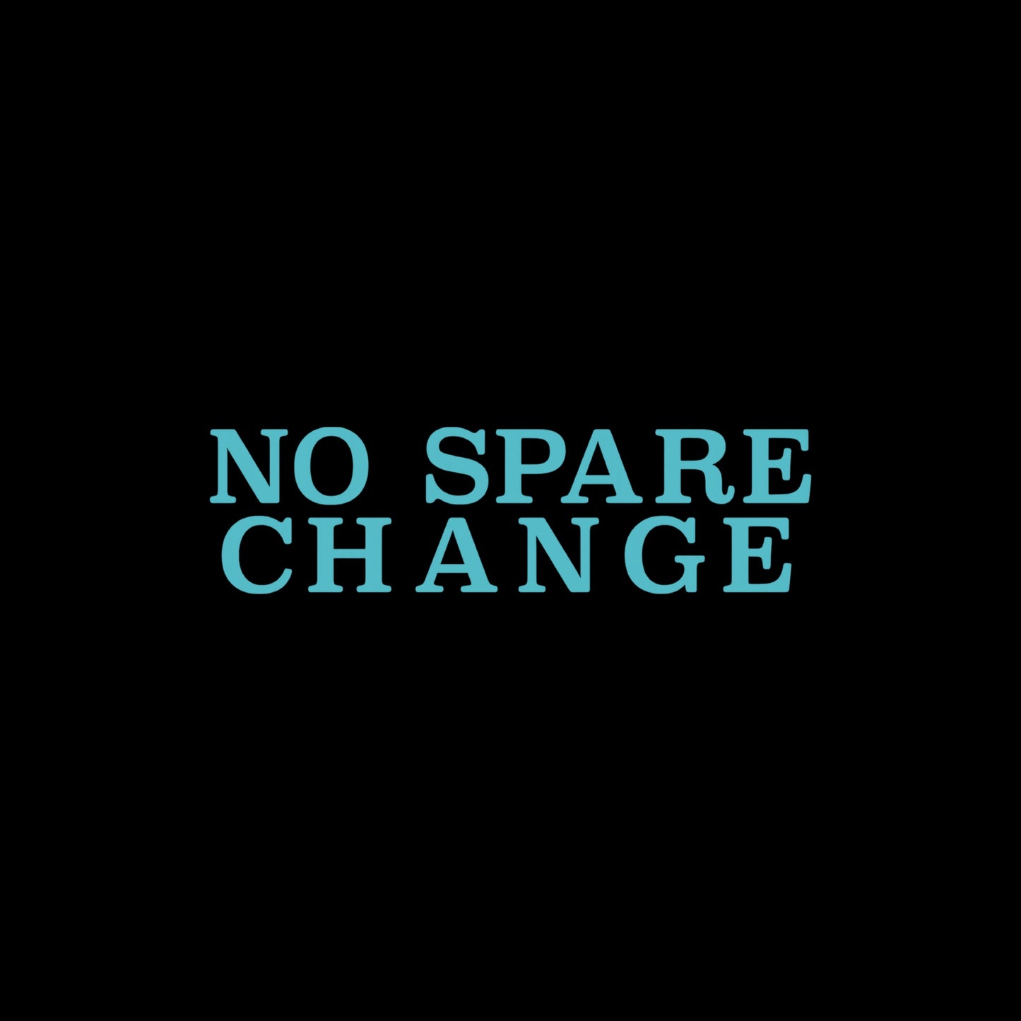 No Spare Change Tee