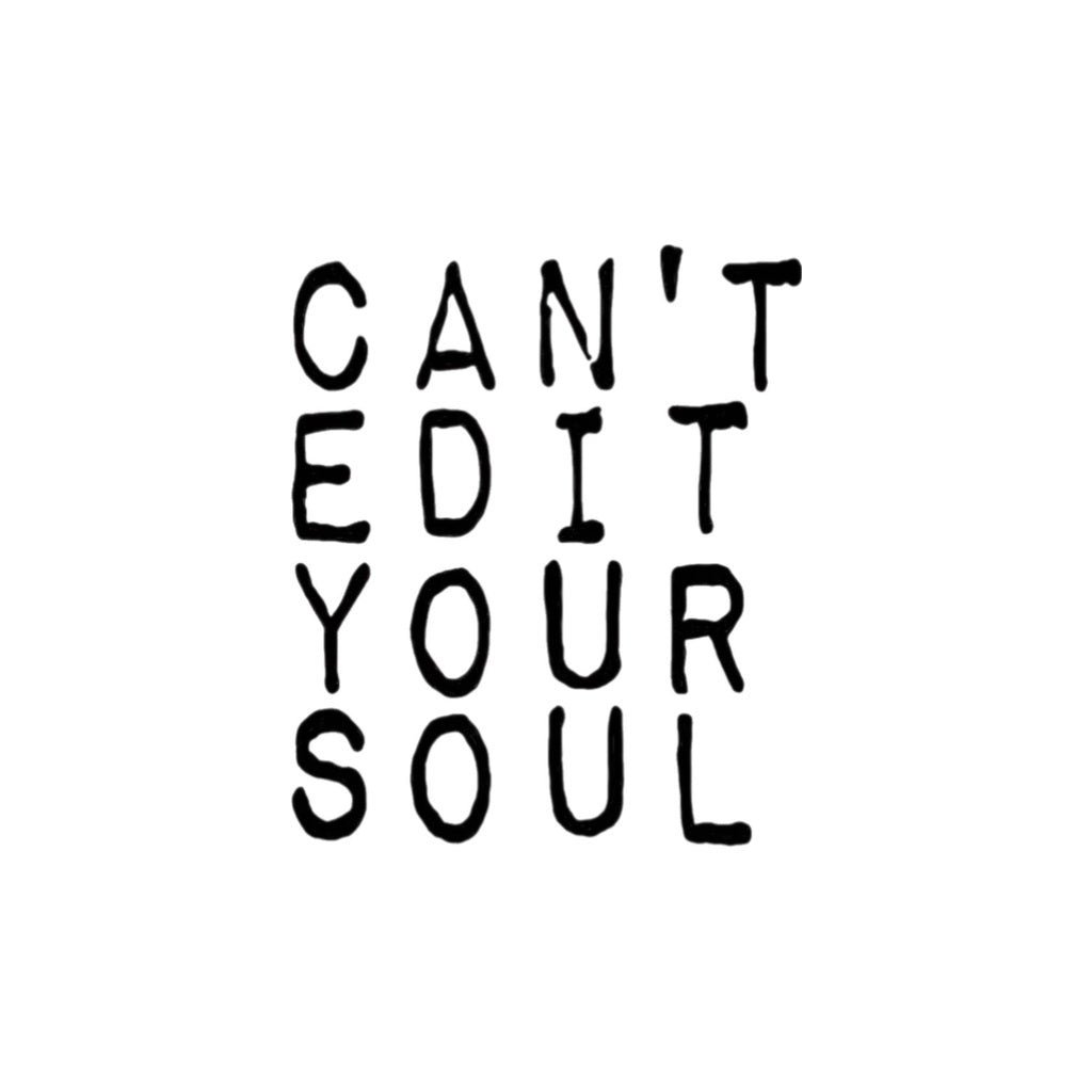 Can’t Edit Your Soul Tee