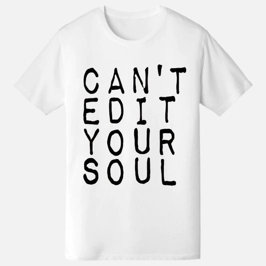 Can’t Edit Your Soul Tee